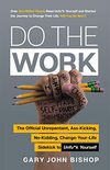 Do the Work: The Official Unrepentant, Ass-Kicking, No-Kidding, Change-Your-Life Sidekick to Unfu*k Yourself (Unfu*k Yourself series) (English Edition)