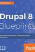 Drupal 8 Blueprints: Step along the creation of 7 professional-grade Drupal sites (English Edition)