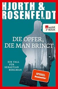 Die Opfer, die man bringt (Ein Fall fr Sebastian Bergman 6) (German Edition)