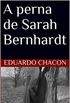 A perna de Sarah Bernhardt