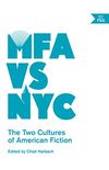 MFA vs NYC: The Two Cultures of American Fiction (English Edition)