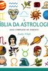 A Bíblia da Astrologia. Guia Completo do Zodíaco