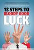 13 Steps to Bloody Good Luck
