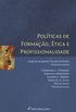 Politicas De Formacao, Etica E Profissionalidade
