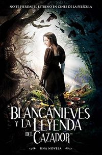 Blancanieves y la leyenda del cazador (Spanish Edition)