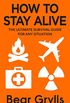 How to Stay Alive: The Ultimate Survival Guide for Any Situation (English Edition)