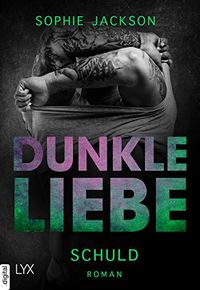 Dunkle Liebe - Schuld (Dunkle-Liebe-Reihe 1) (German Edition)