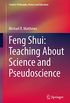 Feng Shui: Teaching About Science and Pseudoscience (Science: Philosophy, History and Education) (English Edition)