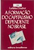 A formao do capitalismo dependente no Brasil