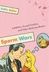 Sperm Wars: Infidelity, Sexual Conflict, and Other Bedroom Battles (English Edition)