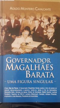 Governador Magalhes Barata - Uma figura singular