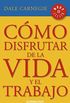 Cmo disfrutar de la vida y el trabajo (Spanish Edition)