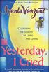 Yesterday, I Cried: Celebrating the Lessons of Living and Loving (English Edition)