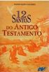 12 santos do Antigo Testamento