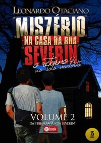 Mistrio na Casa da Rua Severin, Volume 2