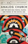 Analog Church: Why We Need Real People, Places, and Things in the Digital Age (English Edition)