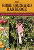The Home Orchard Handbook