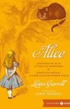 Alice: Aventuras de Alice no Pas das Maravilhas & Atravs do Espelho e o que Alice Encontrou por L