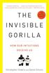 The Invisible Gorilla: And Other Ways Our Intuitions Deceive Us (English Edition)