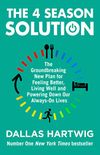The 4 Season Solution: The Groundbreaking New Plan for Feeling Better, Living Well and Powering Down Our Always-on Lives (English Edition)