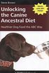 Unlocking The Canine Ancestral Diet - Healthier Dog Food The Abc Way (English Edition)