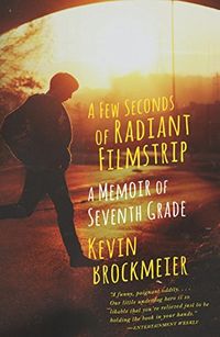 A Few Seconds of Radiant Filmstrip: A Memoir of Seventh Grade (English Edition)