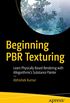 Beginning PBR Texturing: Learn Physically Based Rendering with Allegorithmics Substance Painter (English Edition)