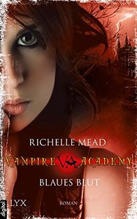 Vampire Academy - Blaues Blut (Vampire-Academy-Reihe 2) (German Edition)