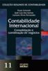 Contabilidade Internacional. Consolidao e Combinao de Negcios - Volume 11. Coleo Resumos de Contabilidade