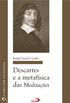 Descartes e a metafsica das Meditaes