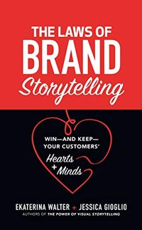 The Laws of Brand Storytelling: Winand KeepYour Customers Hearts and Minds (English Edition)