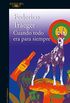 Cuando todo era para siempre (Spanish Edition)