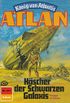 Atlan 417: Hscher der Schwarzen Galaxis: Atlan-Zyklus "Knig von Atlantis" (Atlan classics)