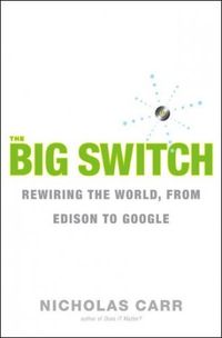 The Big Switch: Rewiring the World