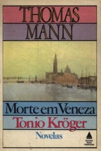 Morte em Veneza  |  Tonio Krger : Novelas