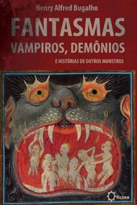 Fantasmas, Vampiros, Demnios e histrias de outros Monstros
