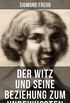 Sigmund Freud: Der Witz und seine Beziehung zum Unbewuten (German Edition)