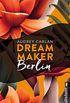Dream Maker - Berlin (Dream Maker City 7) (German Edition)