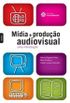 Mdia e produo audiovisual: uma introduo