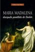 Maria Madalena, discpula predileta do Senhor