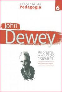 John Dewey - As origens da educao progressiva
