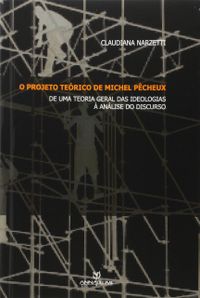 O Projeto Terico de Michel Pcheux. De Uma Teoria das Ideologias  Anlise do Discurso
