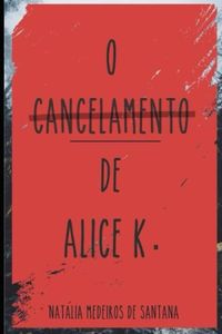 O Cancelamento de Alice K.