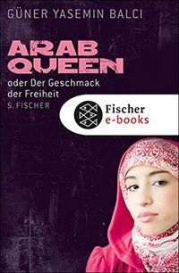 ArabQueen: oder Der Geschmack der Freiheit (German Edition)