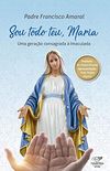 Sou todo teu, Maria: Uma Gerao Consagrada  Imaculada
