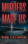 The Murders That Made Us: How Vigilantes, Hoodlums, Mob Bosses, Serial Killers, and Cult Leaders Built the San Francisco Bay Area (English Edition)