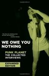 We Owe You Nothing: Punk Planet: The Collected Interviews