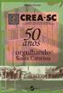 CREA: 50 anos orgulhando Santa Catarina