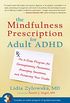 The Mindfulness Prescription for Adult ADHD: An 8-Step Program for Strengthening Attention, Managing Emotions, and Achieving Your Goals (English Edition)