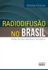  Radiodifuso no Brasil: poder, poltica, prestgio e influncia